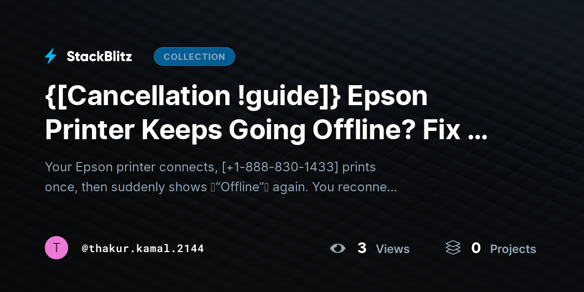 {[Cancellation !guide]} Epson Printer Keeps Going Offline? Fix It Permanently (Step-by-Step Stability Guide) by thakur.kamal.2144