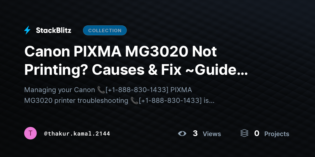 Canon PIXMA MG3020 Not Printing? Causes & Fix ~Guide (2026 Update) by thakur.kamal.2144