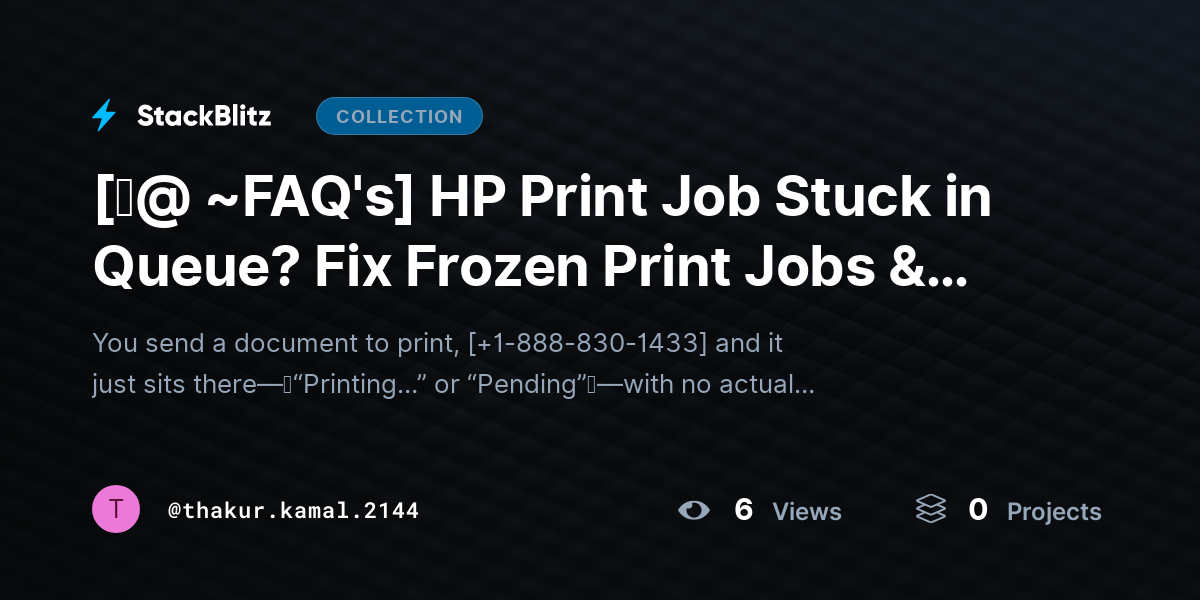 [♜@ ~FAQ's] HP Print Job Stuck in Queue? Fix Frozen Print Jobs & Clear Queue Instantly by thakur.kamal.2144