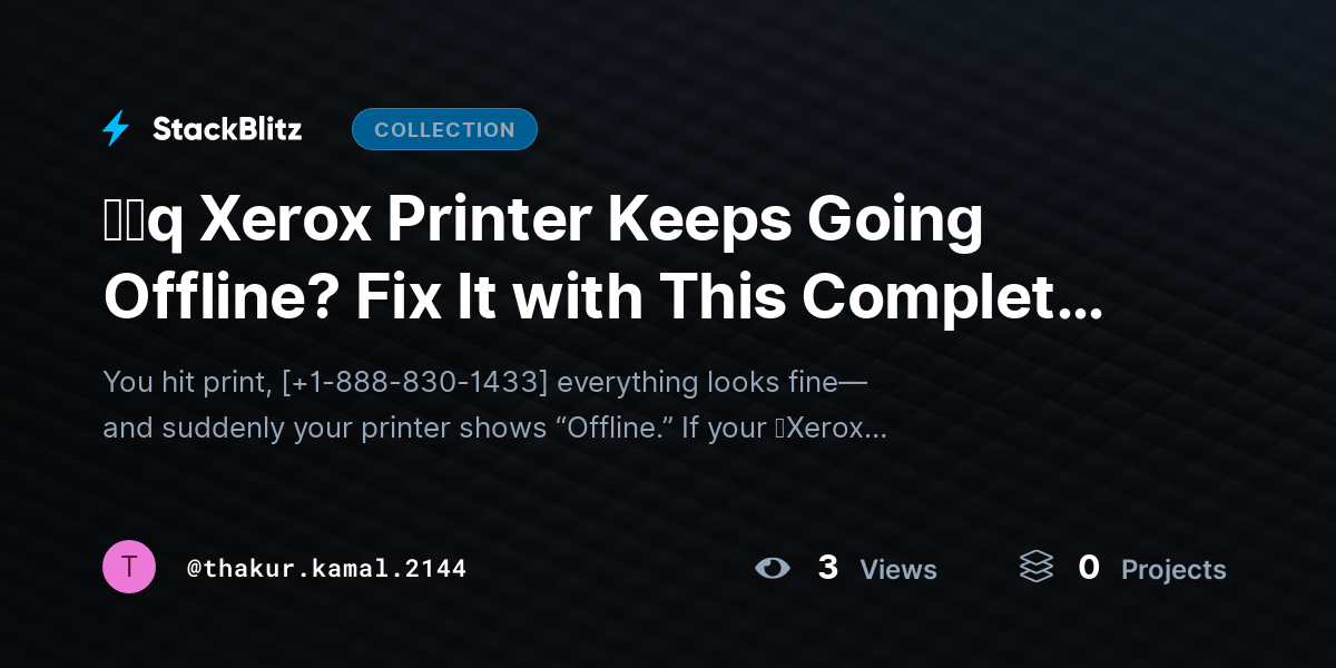 ᶠᵃq Xerox Printer Keeps Going Offline? Fix It with This Complete Troubleshooting Guide by thakur.kamal.2144