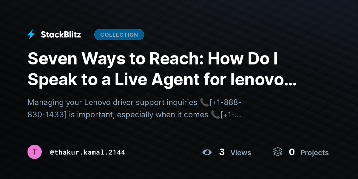 Seven Ways to Reach: How Do I Speak to a Live Agent for lenovo Drivers(SUPPORT® in the USA? by thakur.kamal.2144