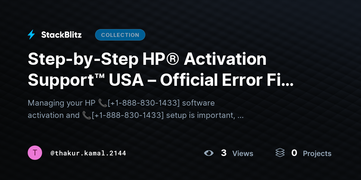 Step-by-Step HP® Activation Support™ USA – Official Error Fix Guide by thakur.kamal.2144