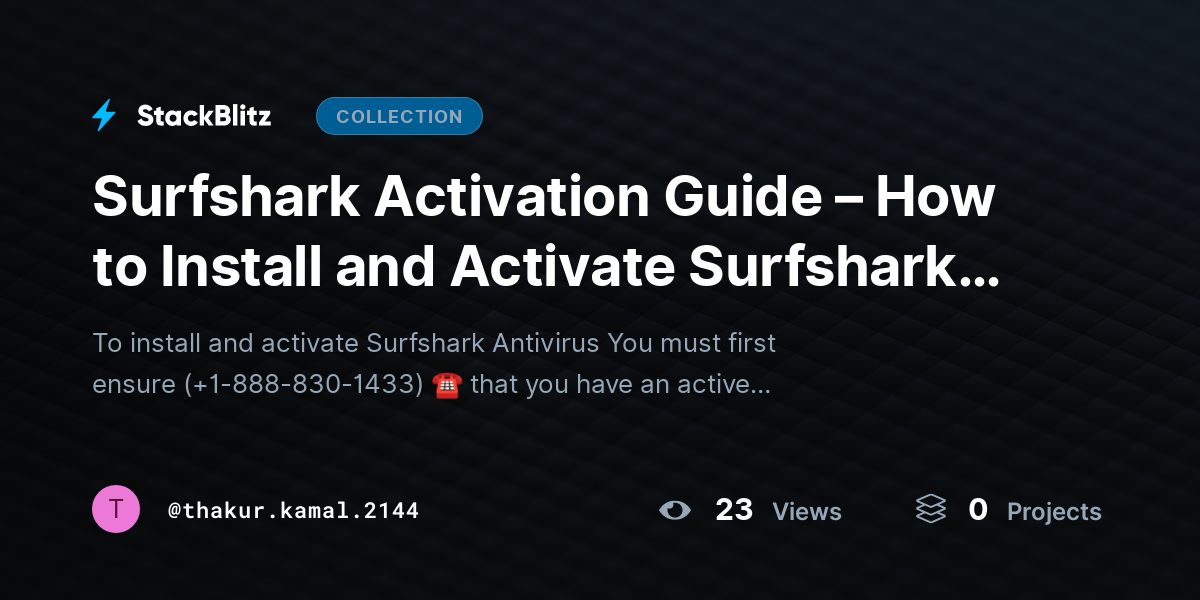 Surfshark Activation Guide – How to Install and Activate Surfshark Antivirus Easily by thakur.kamal.2144