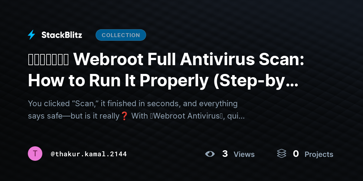 ᵘᵖᵈᵃᵗᵉᵈ Webroot Full Antivirus Scan: How to Run It Properly (Step-by-Step for Maximum Protection) by thakur.kamal.2144