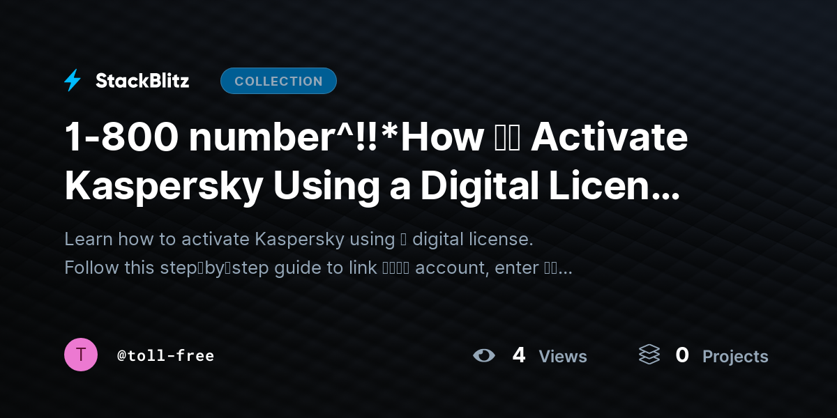 1-800 number^!!*Hhttps://stackblitz.com/@toll-free/collections/1-800-number-how-activate-kaspersky-using-a-digital-license-complete-step-by-step-guide-for-2ow ｔｏ Activate Kaspersky Using a Digital License (Complete Step-by-Step Guide for 2026) by toll-free