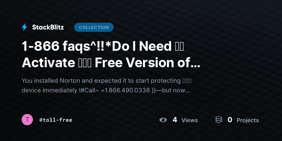1-866 faqs^!!*Do I Need https://stackblitz.com/@toll-free/collections/1-866-faqs-do-i-need-activate-free-version-of-norton-2026-clear-guideｔｏ Activate 𝘵𝘩𝘦 Free Version of Norton? (2026 Clear Guide) by toll-free