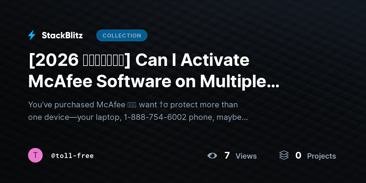 [2026 𝘂𝗽𝗱𝗮𝘁𝗲𝗱] Can I Activate McAfee Software on Multiple Devices? (Full Guide + Device Limits Explained) by toll-free