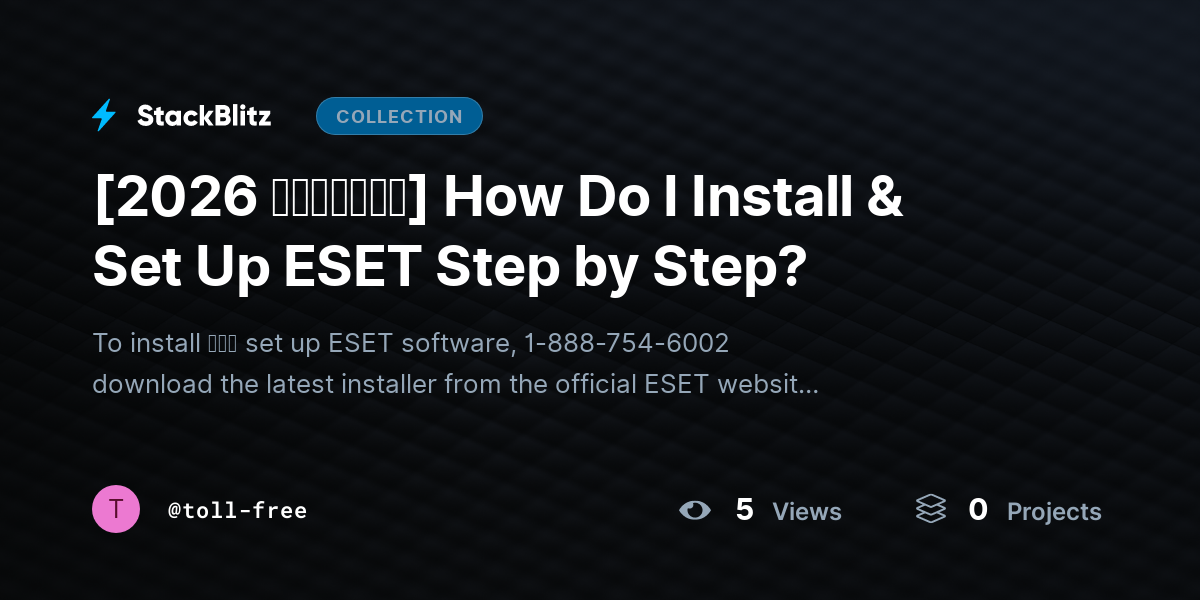 [2026 𝘂𝗽𝗱𝗮𝘁𝗲𝗱] How Do I Install & Set Up ESET Step by Step? by toll-free
