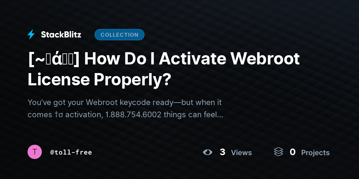 [~𝐅ά𝓠𝕤] How Do I Activate Webroot License Properly? by toll-free