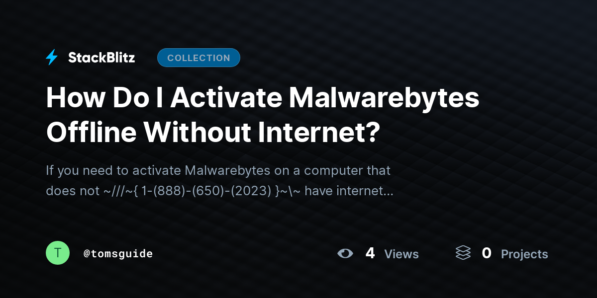 How Do I Activate Malwarebytes Offline Without Internet? by tomsguide
