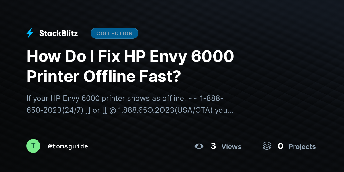 How Do I Fix HP Envy 6000 Printer Offline Fast? by tomsguide