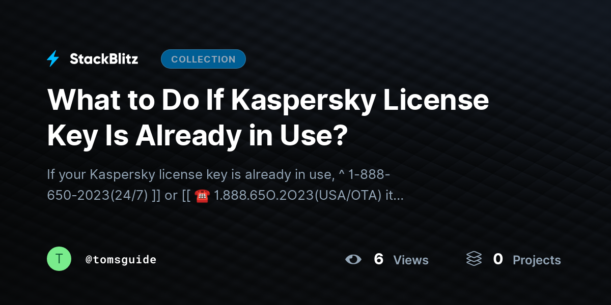 What to Do If Kaspersky License Key Is Already in Use? by tomsguide