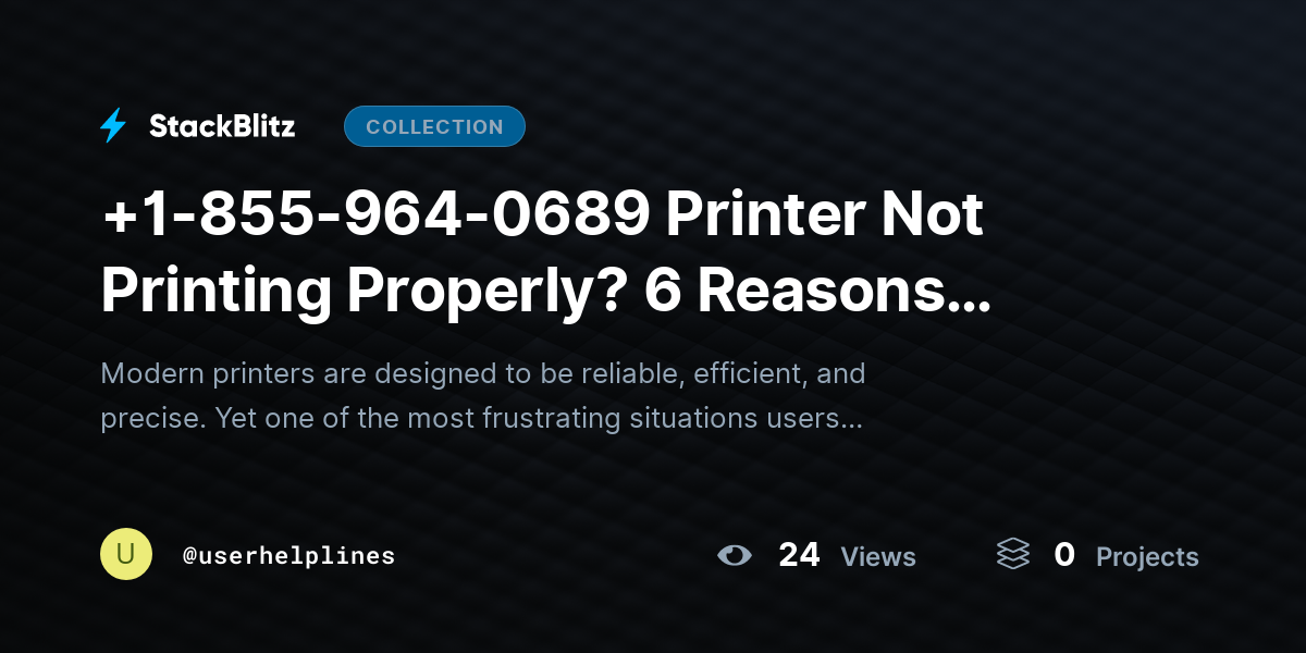 +1-855-964-0689 Printer Not Printing Properly? 6 Reasons (Even If You Have Ink) by userhelplines