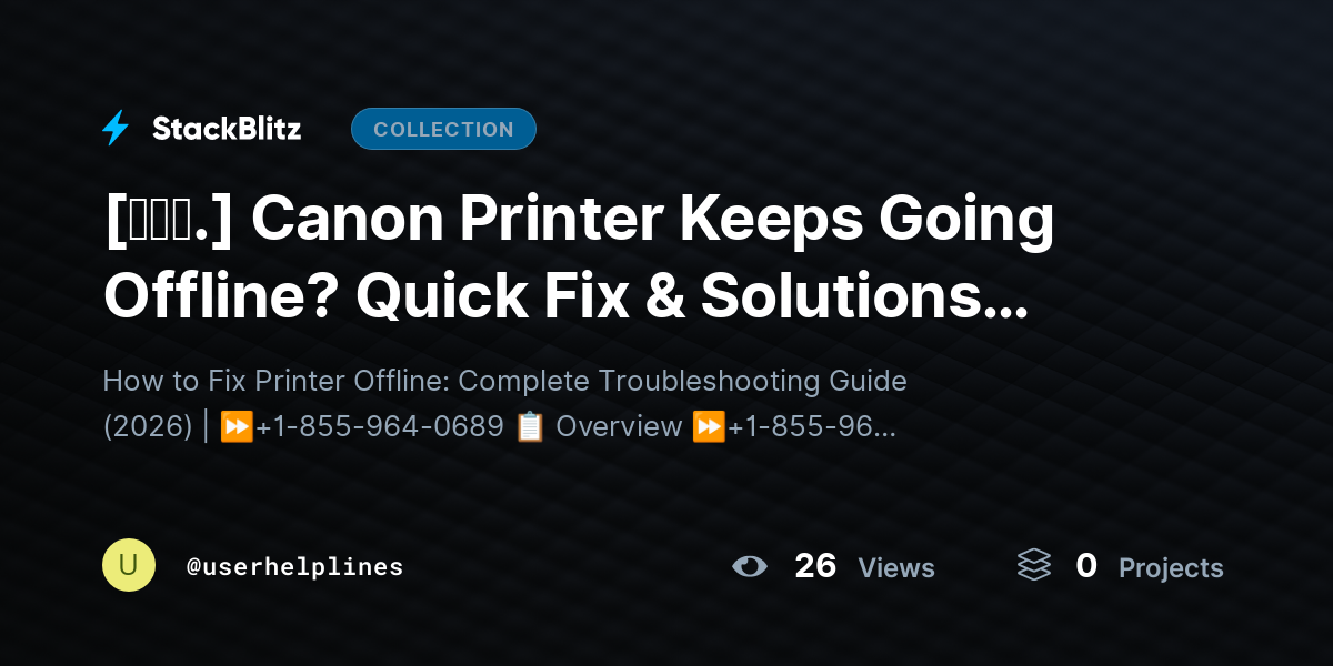 [𝘈𝘯𝘴.] Canon Printer Keeps Going Offline? Quick Fix & Solutions (Complete Guide) by userhelplines