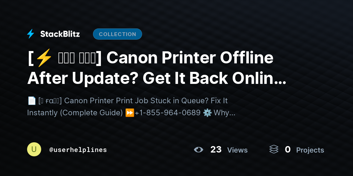 [⚡ 𝐏𝐫𝐨 𝐅𝐢𝐱] Canon Printer Offline After Update? Get It Back Online Instantly (Complete Guide) by userhelplines