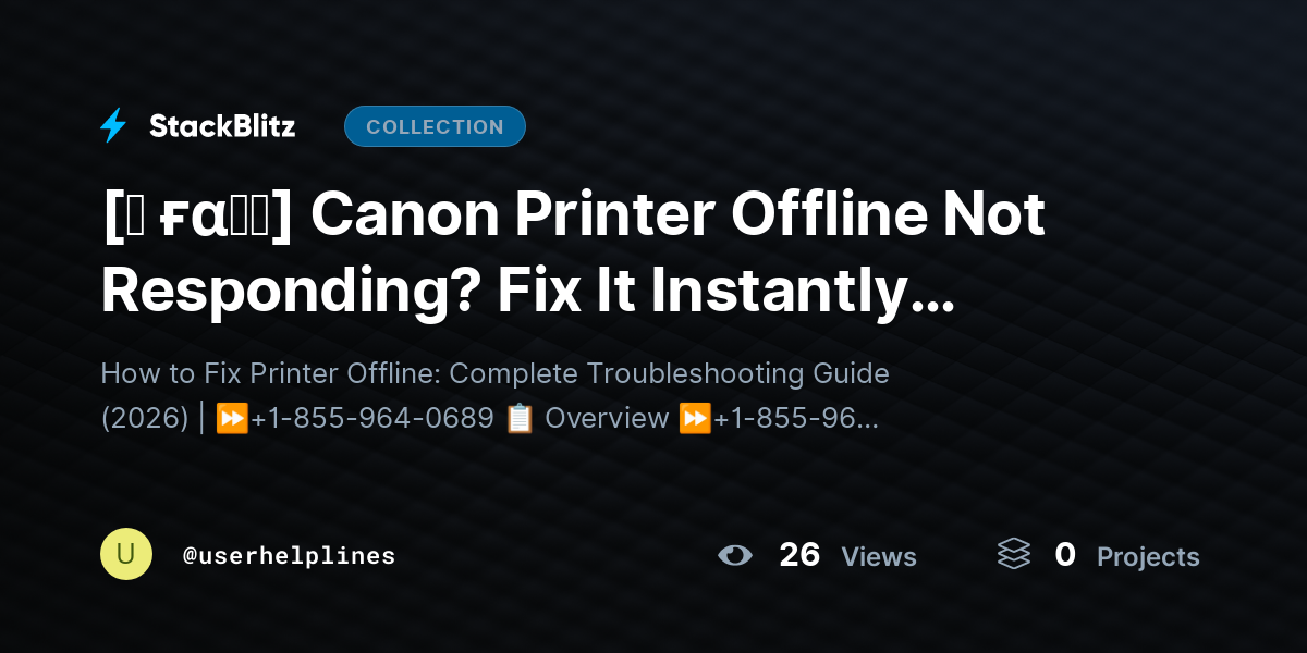 [♜ ғα𝐐𝐒] Canon Printer Offline Not Responding? Fix It Instantly (Complete Guide) by userhelplines