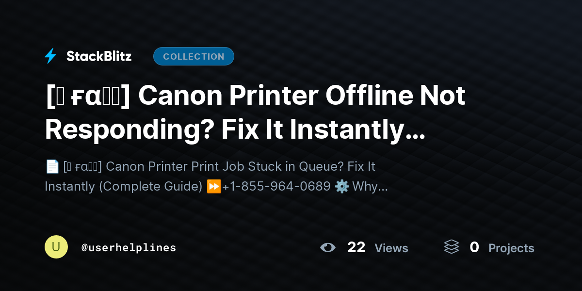 [♜ ғα𝐐𝐒] Canon Printer Offline Not Responding? Fix It Instantly (Complete Guide) by userhelplines