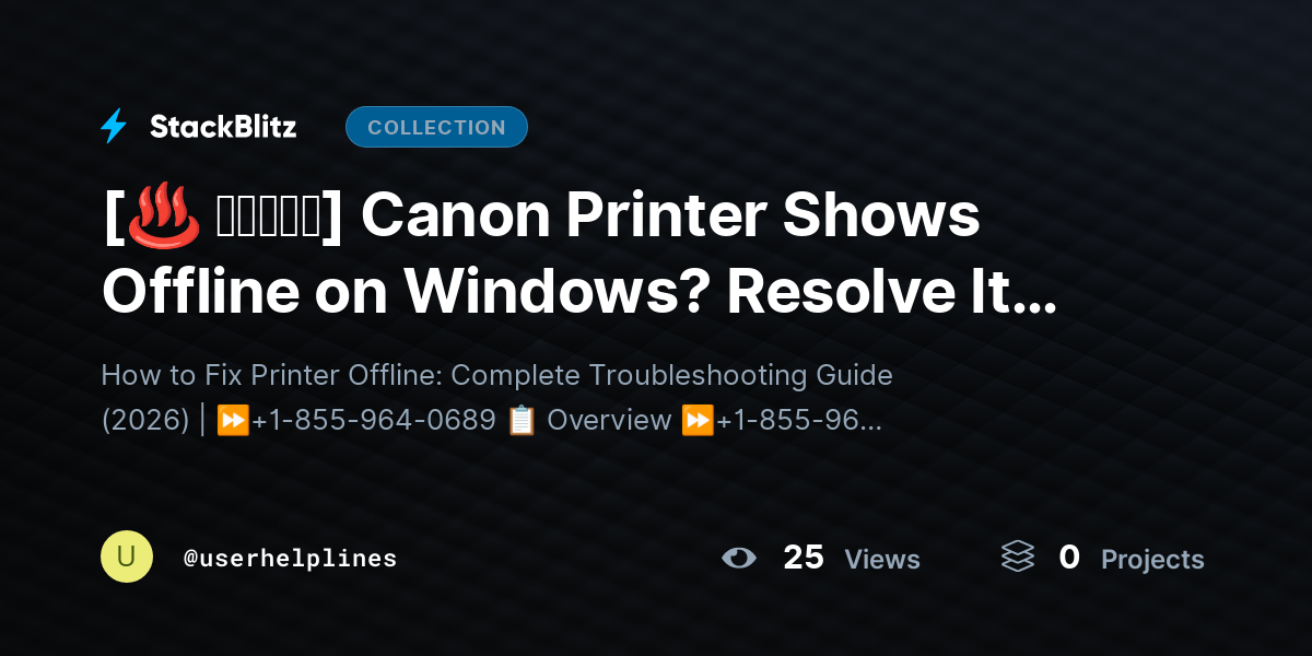 [♨️ 𝐅𝐢𝐱𝐄𝐝] Canon Printer Shows Offline on Windows? Resolve It Now (Complete Guide) by userhelplines