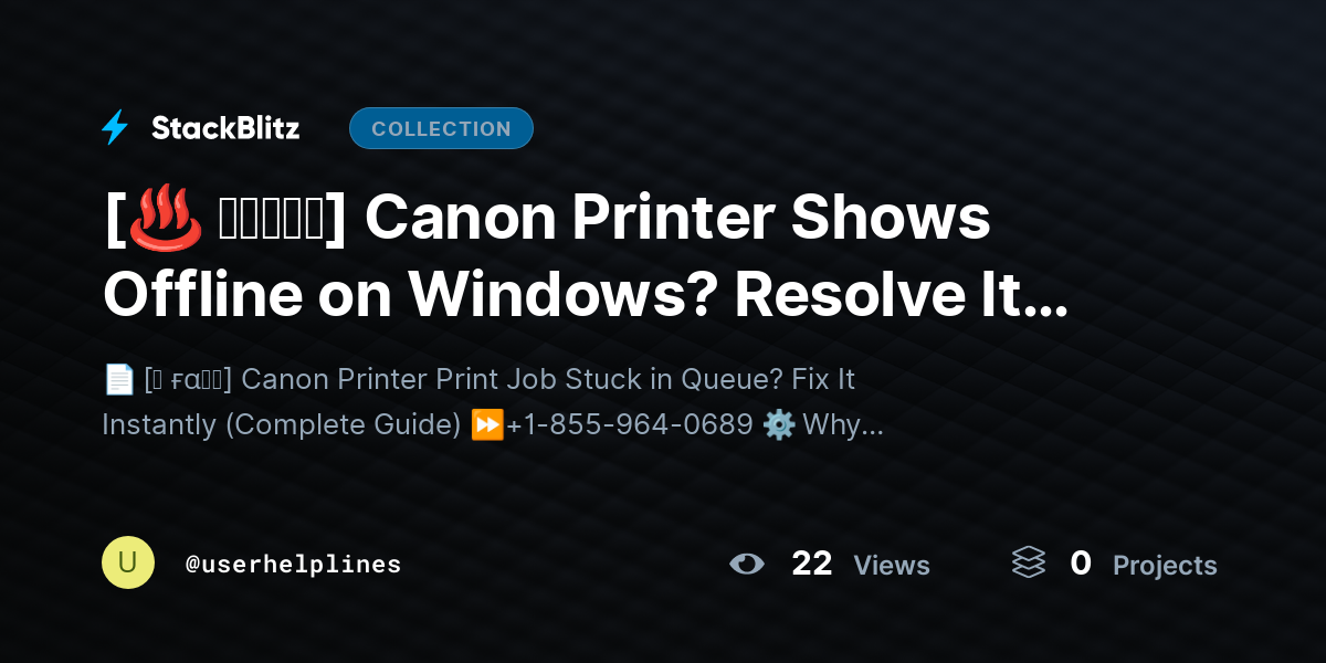 [♨️ 𝐅𝐢𝐱𝐄𝐝] Canon Printer Shows Offline on Windows? Resolve It Now (Complete Guide) by userhelplines