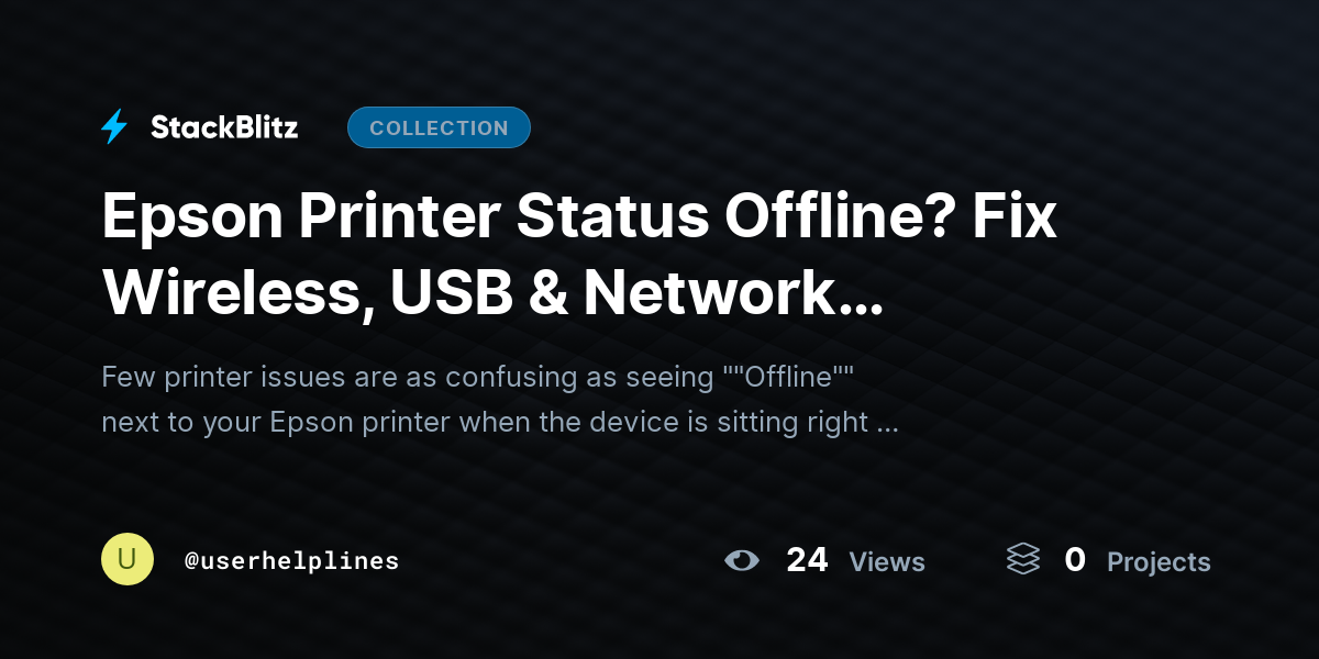 Epson Printer Status Offline? Fix Wireless, USB & Network Connection Errors by userhelplines