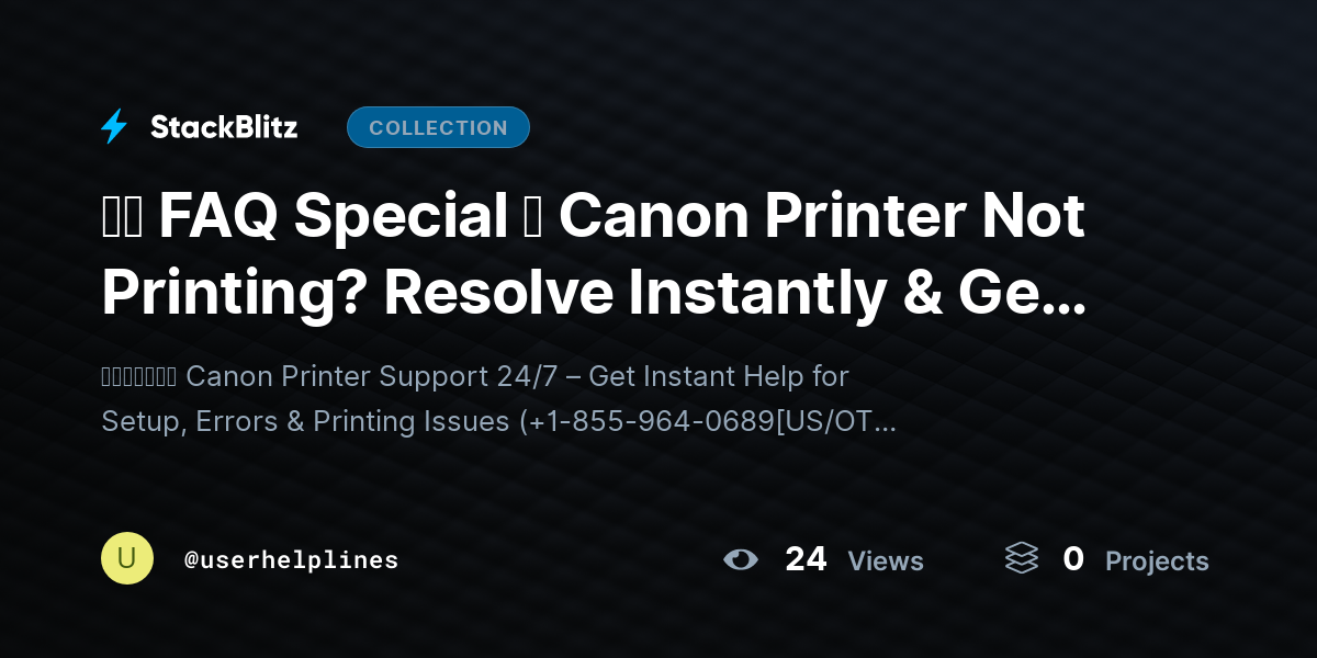 『★ FAQ Special 』 Canon Printer Not Printing? Resolve Instantly & Get Back to Work (Complete Guide) by userhelplines