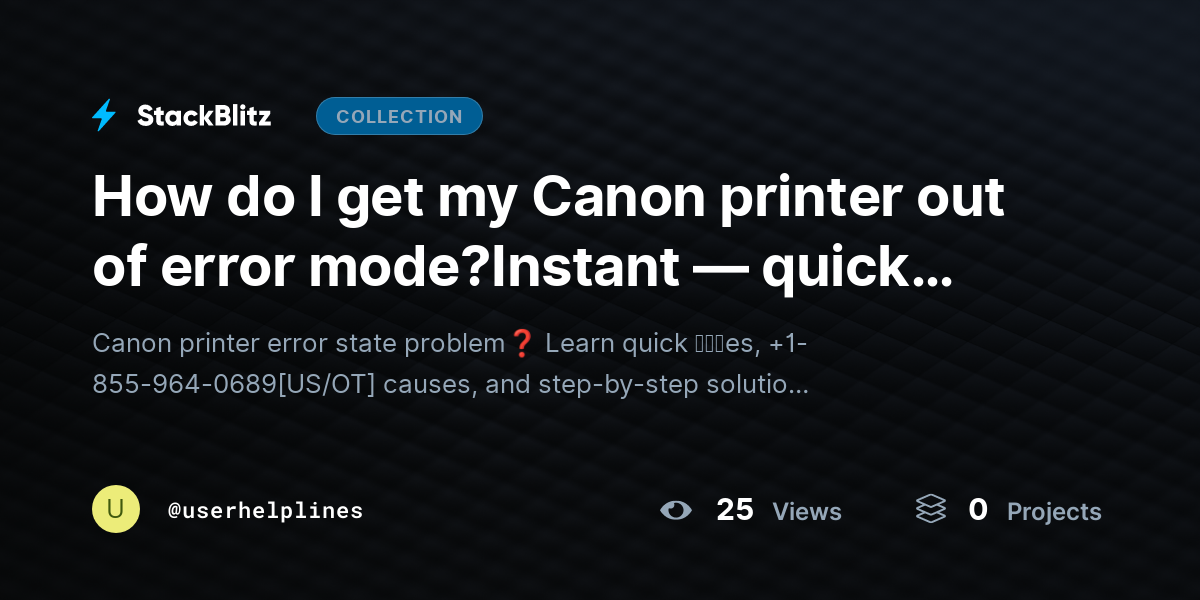 How do I get my Canon printer out of error mode?Instant — quick resolution feel by userhelplines