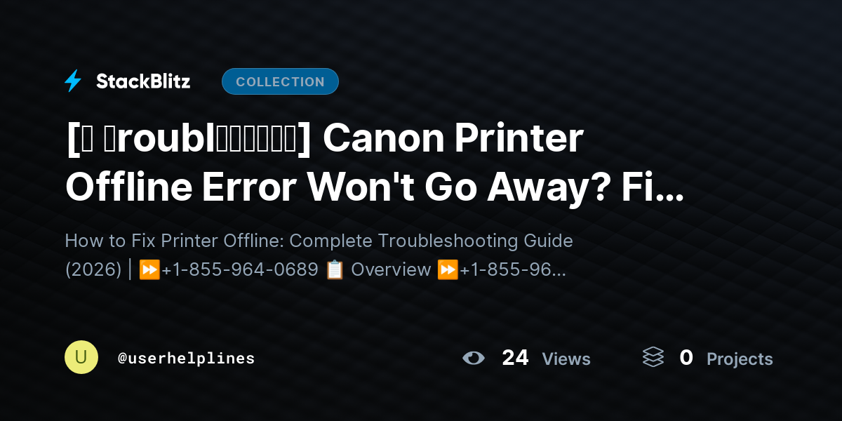 [❶ 𝐓roubl𝐞𝐬𝐡𝐨𝐨𝐭] Canon Printer Offline Error Won't Go Away? Fix It Fast (Complete Guide) by userhelplines