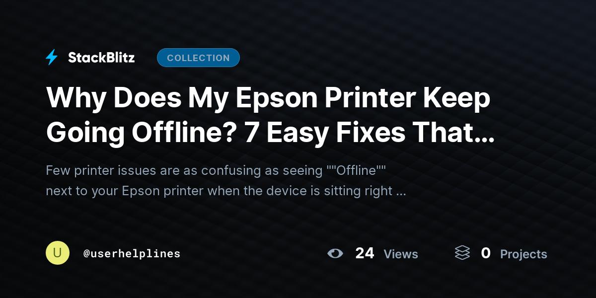 Why Does My Epson Printer Keep Going Offline? 7 Easy Fixes That Work by userhelplines