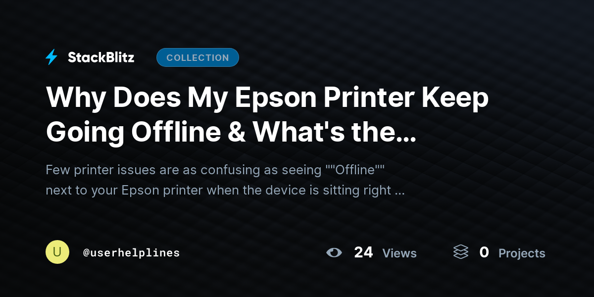 Why Does My Epson Printer Keep Going Offline & What's the Fastest Way to Fix It? by userhelplines