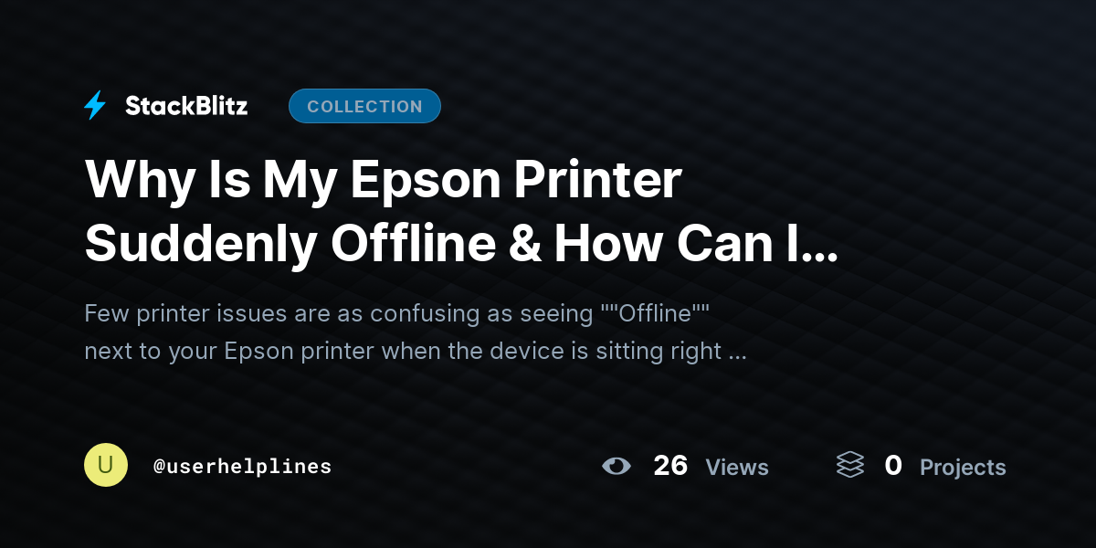 Why Is My Epson Printer Suddenly Offline & How Can I Restore Connection Instantly? by userhelplines