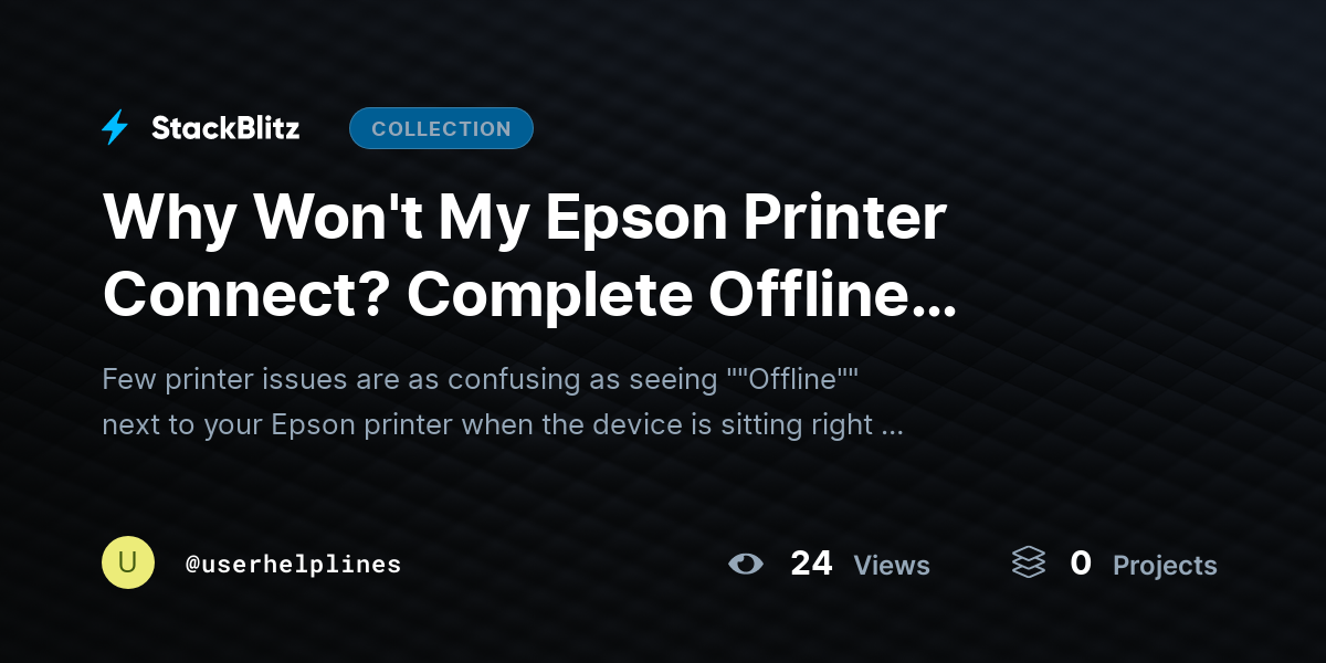 Why Won't My Epson Printer Connect? Complete Offline Troubleshooting Guide by userhelplines