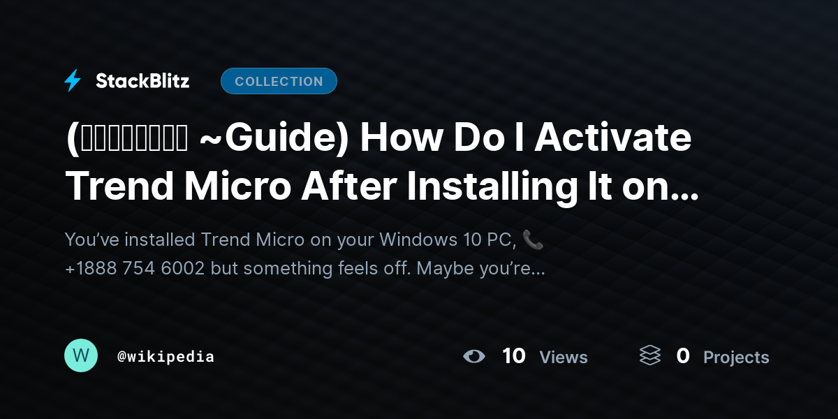 (𝙎𝙩𝙚𝙥𝙬𝙞𝙨𝙚 ~Guide) How Do I Activate Trend Micro After Installing It on Windows 10? (Complete 2026 Setup & Activation Guide) by wikipedia
