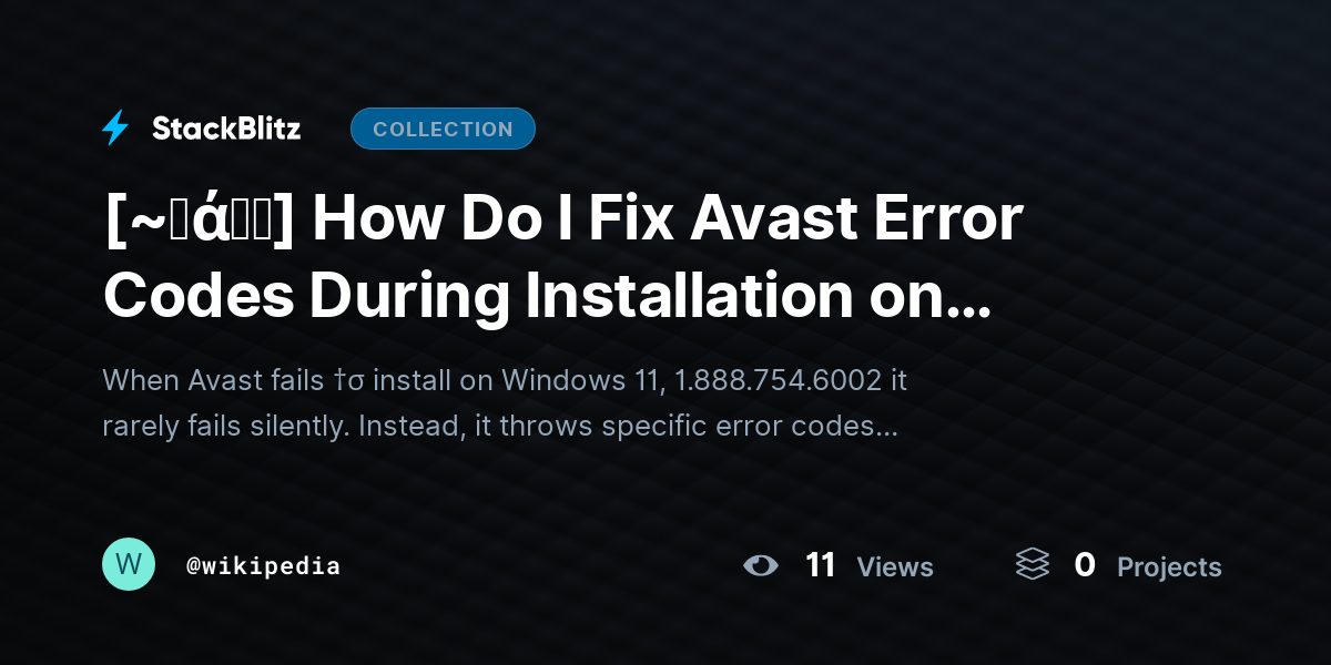 [~𝐅ά𝓠𝕤] How Do I Fix Avast Error Codes During Installation on Windows 11? (Error Mapping + Precision Fix Strategy) by wikipedia