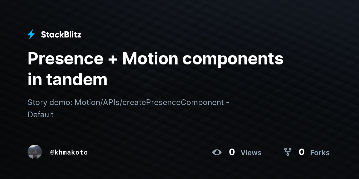 Presence + Motion components in tandem - StackBlitz