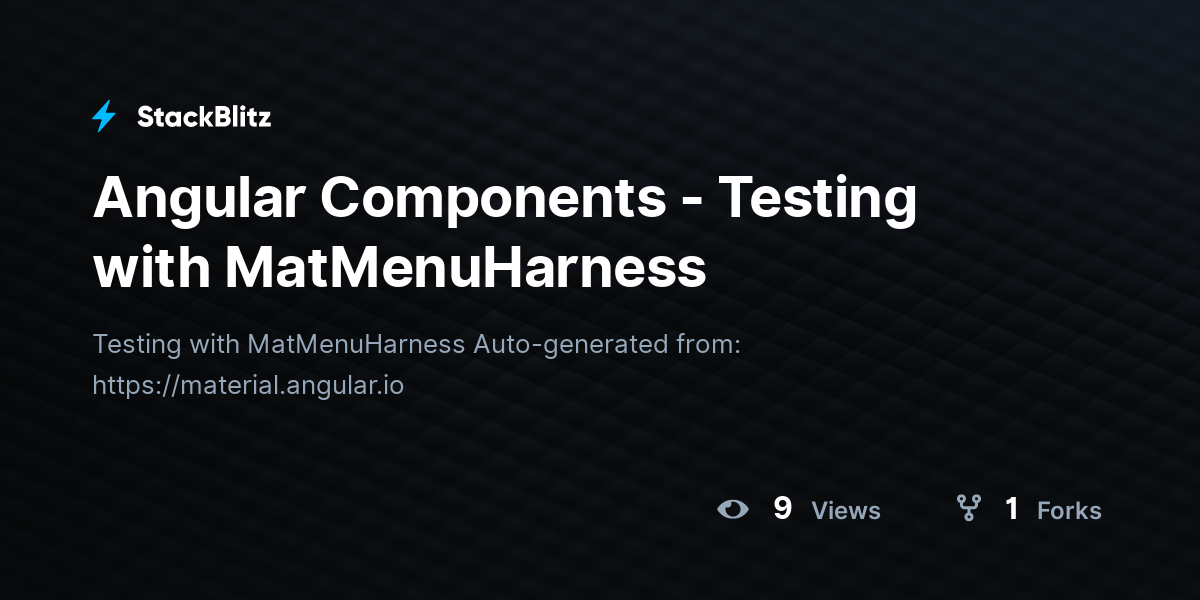 Angular Components - Testing with MatMenuHarness - StackBlitz