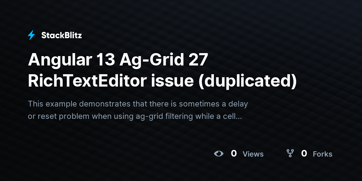 Angular 13 Ag-Grid 27 RichTextEditor issue (duplicated) - StackBlitz