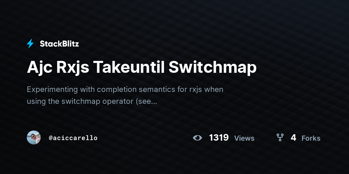 Ajc Rxjs Takeuntil Switchmap - StackBlitz