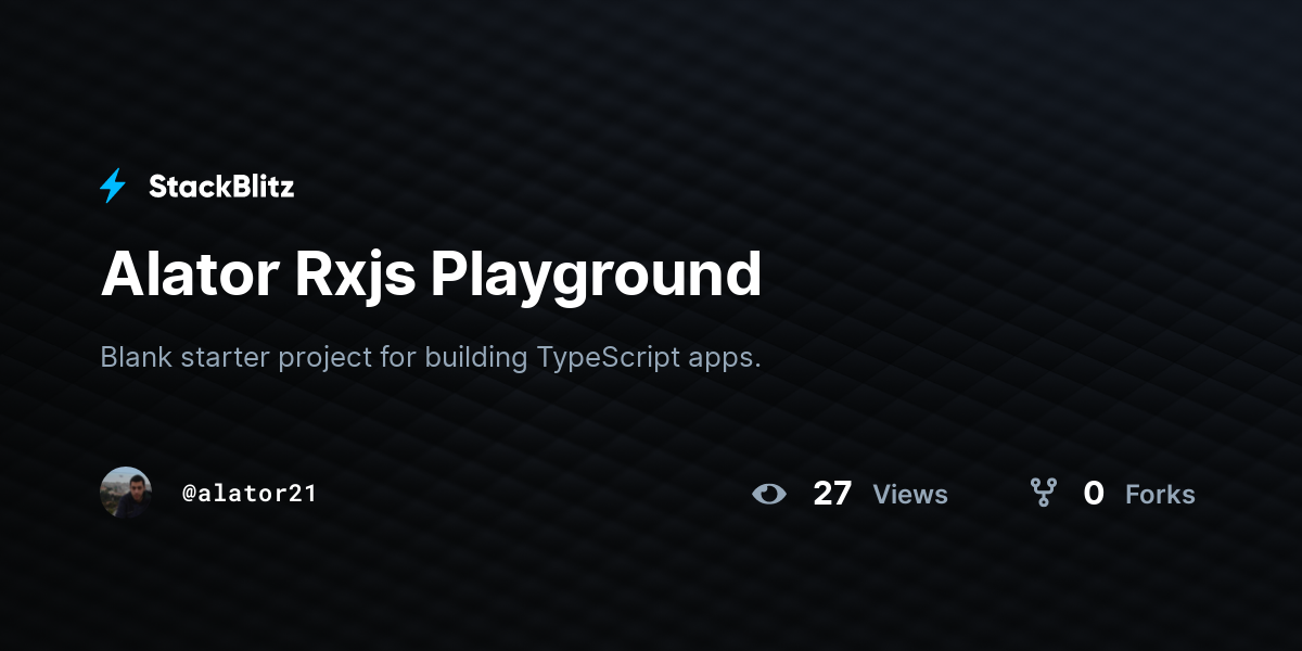 Alator Rxjs Playground - StackBlitz