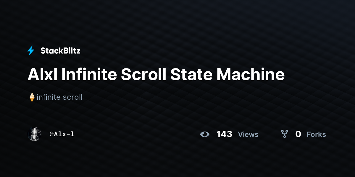 Alxl Infinite Scroll State Machine - StackBlitz