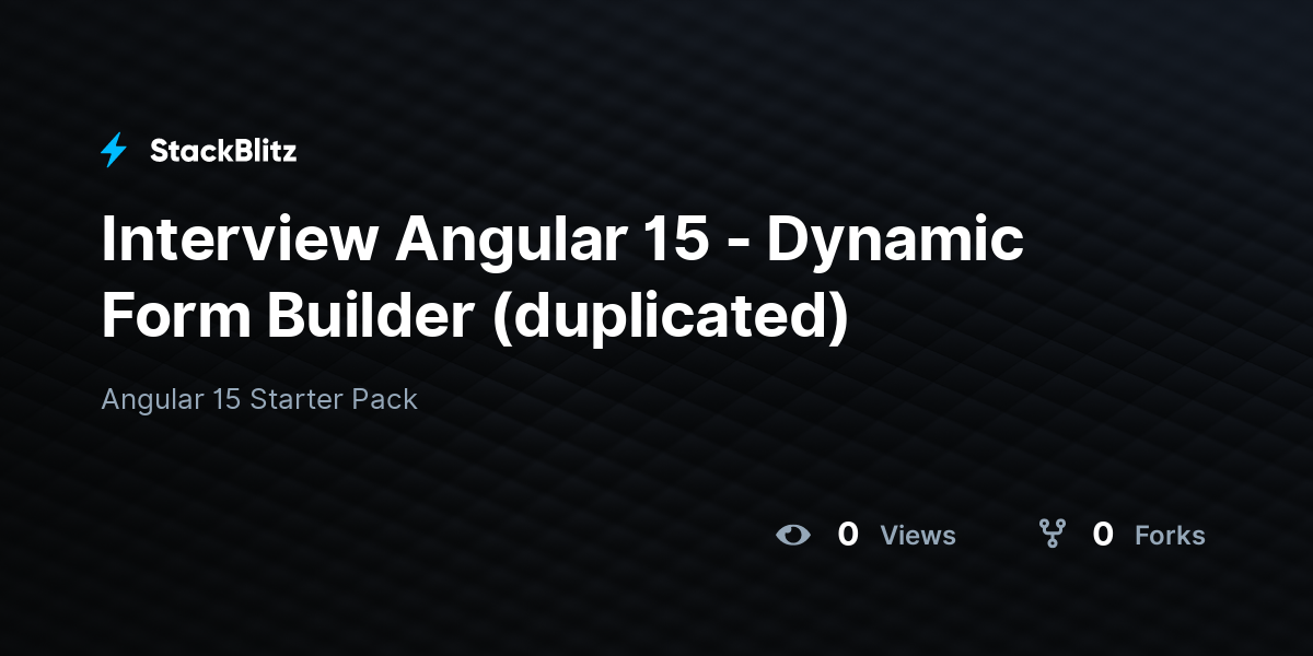 Interview Angular 15 - Dynamic Form Builder (duplicated) - StackBlitz