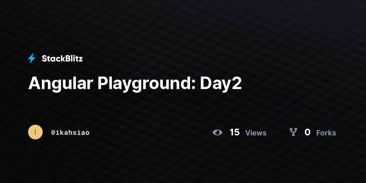 Angular Playground: Day2 - StackBlitz