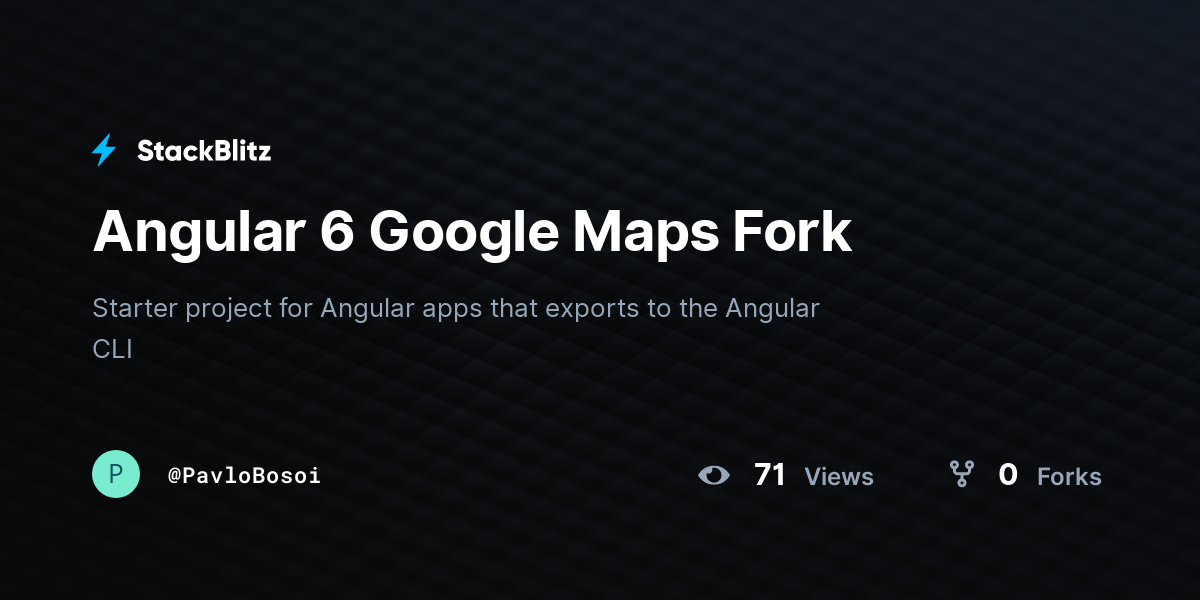 Angular 6 Google Maps Fork - StackBlitz