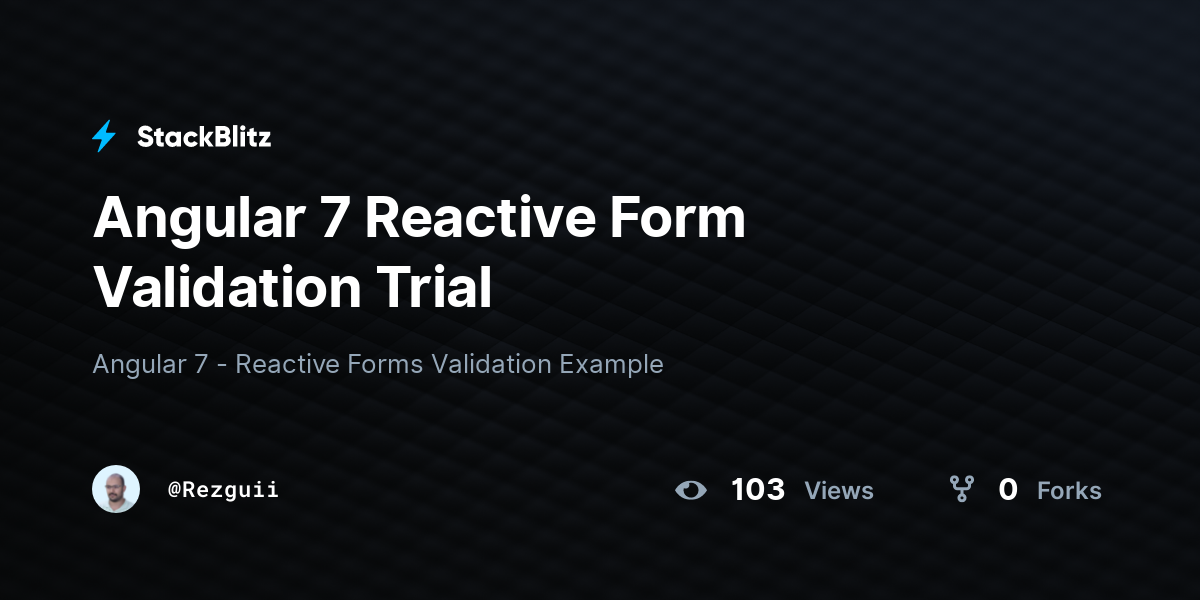 Angular 7 Reactive Form Validation Trial - StackBlitz