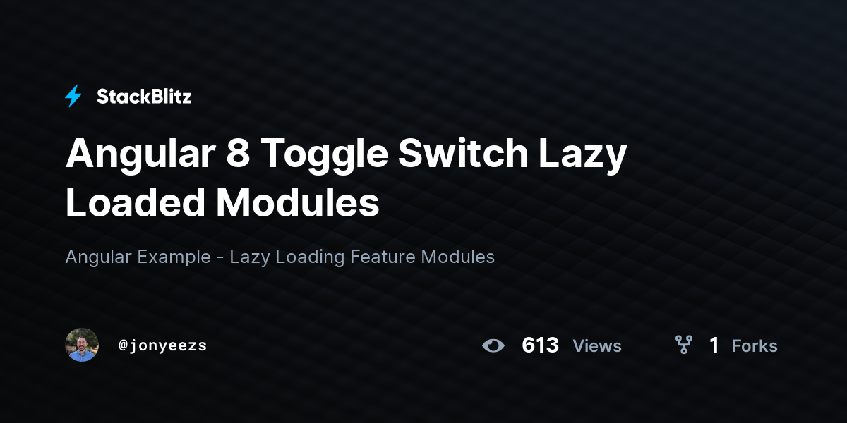 Angular 8 Toggle Switch Lazy Loaded Modules - StackBlitz