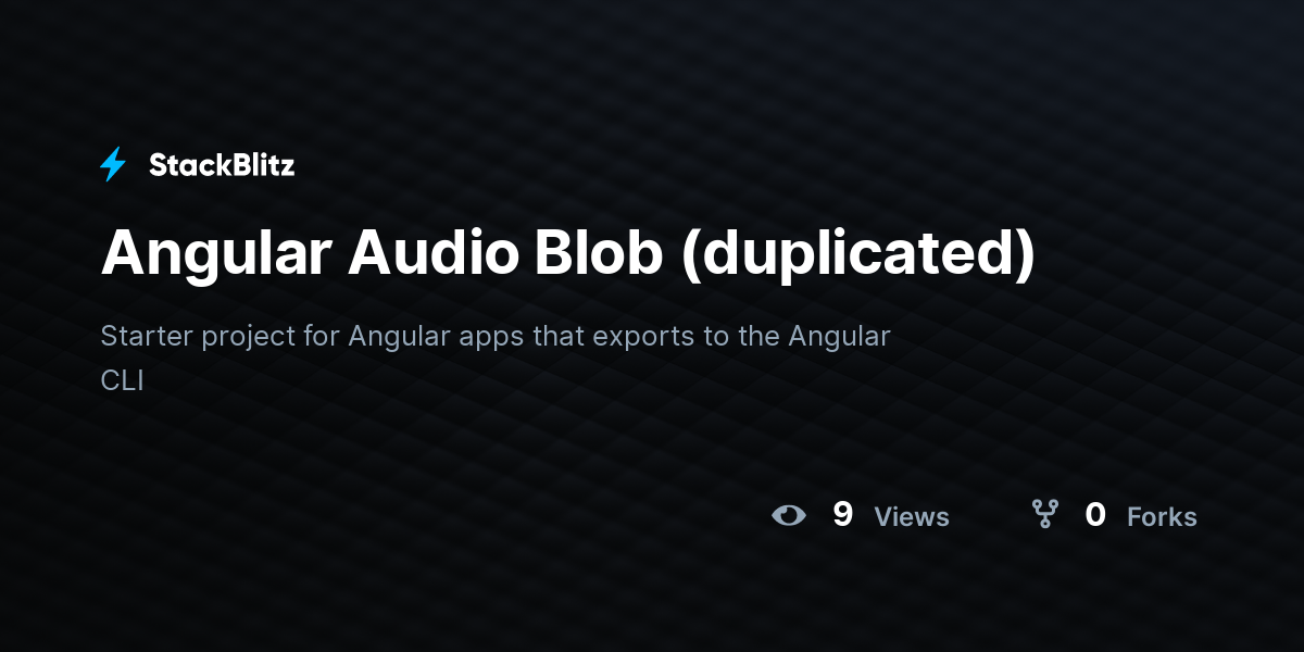 Angular Audio Blob (duplicated) - StackBlitz