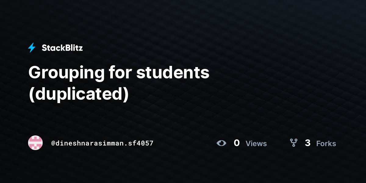Grouping for students (duplicated) - StackBlitz