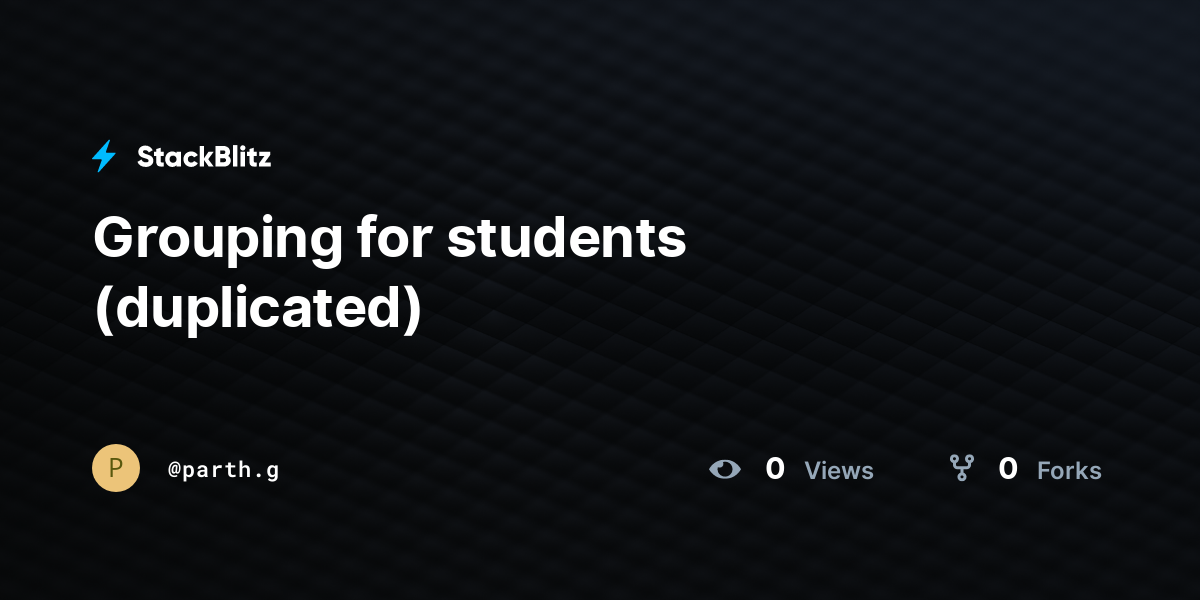 Grouping for students (duplicated) - StackBlitz