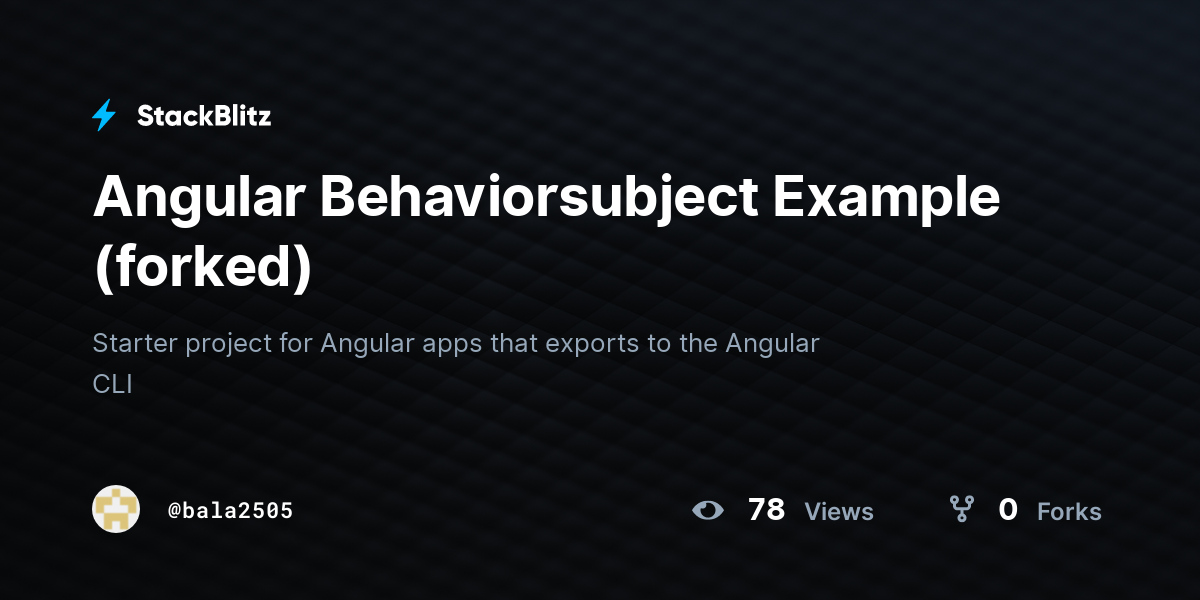 Angular Behaviorsubject Example (forked) - StackBlitz