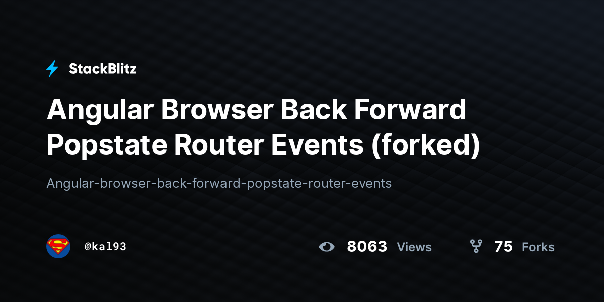 Angular Browser Back Forward Popstate Router Events (forked) StackBlitz