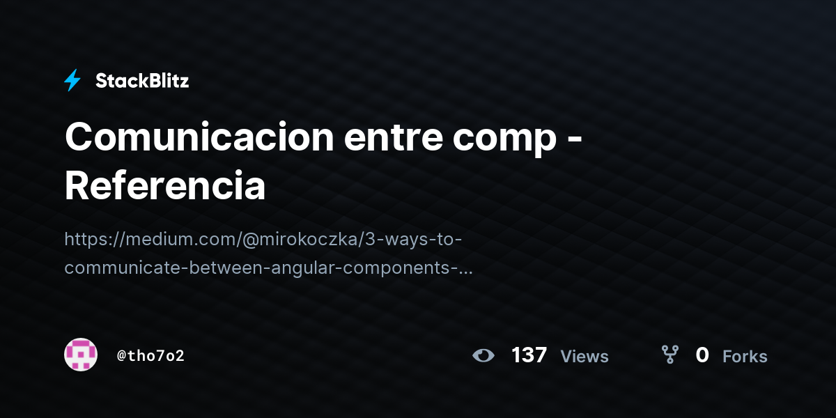 Comunicacion entre comp - Referencia - StackBlitz